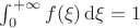 $\int_0^{+\infty}f(\xi)\,\mathrm{d}\xi=1$
