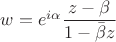 $w = e^{i\alpha}\dfrac {z - \beta} {1 - \bar{\beta}z}$ $w = e^{i\alpha}\dfrac {z - \beta} {1 - \bar{\beta}z}$