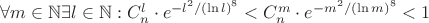 $\forall m\in\mathbb{N}\exists l\in\mathbb{N}:C_n^l \cdot e^{-l^2/(\ln l)^8}<C_n^m \cdot e^{-m^2/(\ln m)^8}<1$