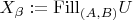 $X_\beta:={\rm Fill}_{(A,B)}U$
