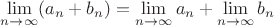 $\lim\limits_{n\to\infty}(a_n+b_n)=\lim\limits_{n\to\infty}a_n + \lim\limits_{n\to\infty}b_n$