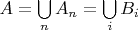 $A = \bigcup\limits_{n}^{}A_n = \bigcup\limits_{i}^{}B_i$
