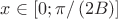 $x\in\left[0;\pi/\left(2B\right)\right]$