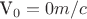 V_0=0 m/c