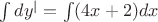 $\int dy^|=\int(4x+2)dx $