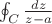 $\oint_C \frac {dz} {z-a} $