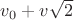 $v_0+v\sqrt{2}$