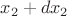$x_2+dx_2$