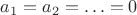 $a_1 = a_2 = \ldots = 0$