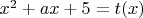 $x^2+ax+5=t(x)$