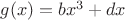 $g(x)=bx^3+dx$