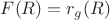 $F(R)=r_{g}(R)$