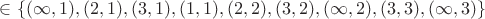 $\in \lbrace (\infty,1),(2,1),(3, 1), (1,1), (2,2), (3,2),( \infty,2),(3,3),(\infty,3) \rbrace$