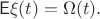 $$
{\bf\sf E}\xi(t)=\Omega(t).
$$