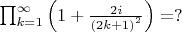 $\prod_{k=1}^{\infty}\left(1+\frac{2i}{\left(2k+1 \right)^2} \right)=?$