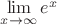 $\lim\limits_{x\to\infty} e^x$