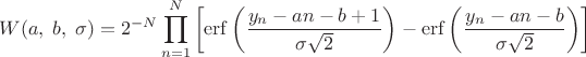 $$W(a,\;b,\;\sigma)=2^{-N}\prod\limits_{n=1}^{N}\left[\operatorname{erf}\left(\frac{y_n-an-b+1}{\sigma\sqrt{2}}\right)-\operatorname{erf}\left(\frac{y_n-an-b}{\sigma\sqrt{2}}\right)\right]$$