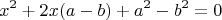 $$x^2+2x(a-b)+a^2-b^2=0$$
