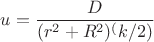 $ u = \dfrac{D}{(r^2+R^2)^(k/2)} $