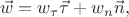 $$\vec{w}=w_{\tau}\vec{\tau}+w_n\vec{n},$$ $$\vec{w}=w_{\tau}\vec{\tau}+w_n\vec{n},$$