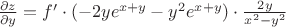 $ \frac{\partial z}{\partial y} = f' \cdot (-2ye^{x+y}-y^2e^{x+y})\cdot \frac{2y}{x^2-y^2}$