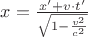 $x=\frac{x'+v\cdot t'}{\sqrt{1-\frac{v^2}{c^2}}}$