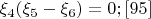 $\xi_4(\xi_5-\xi_6)=0; \eqno[95]$