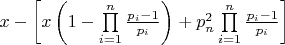 $x - \left[ {x\left( {1 - \prod\limits_{i = 1}^n {\frac{{{p_i} - 1}}{{{p_i}}}} } \right) + p_n^2\prod\limits_{i = 1}^n {\frac{{{p_i} - 1}}{{{p_i}}}} } \right]$