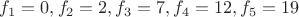 $\[f_1  = 0,f_2  = 2,f_3  = 7,f_4  = 12,f_5  = 19\]$