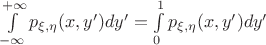$\int \limits_{-\infty}^{+\infty}p_{\xi,\eta}(x, y')dy'=\int \limits_{0}^{1}p_{\xi,\eta}(x, y')dy'$