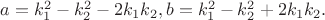 $a=k_1^2-k_2^2-2k_1 k_2, b=k_1^2-k_2^2+2k_1 k_2.$