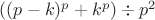 $((p-k)^p+k^p)\div p^2$