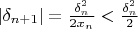 $|\delta_{n+1}|=\frac{\delta_n^2}{2x_n}<\frac{\delta_n^2}{2}$