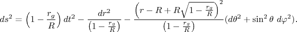 $$ds^2=\left(1-\frac{r_g}{R}\right) dt^2 - \frac{dr^2}{\left(1-\frac{r_g}{R}\right)} - \frac{\left(r - R + R\sqrt{1-\frac{r_g}{R}}\right)^2}{\left(1-\frac{r_g}{R}\right)} (d\theta^2 + \sin^2 \theta~d\varphi^2).$$