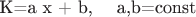 K=a x + b, \quad a,b=const