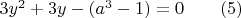 $3y^{2}+3y-(a^{3}-1)=0\qquad(5)$