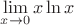 $\lim\limits_{x\to0}{x}\ln{x}$