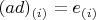 $(ad)_{(i)}=e_{(i)}$