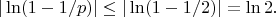$$|\ln(1-1/p)| \leq |\ln(1-1/2)|=\ln2.$$