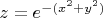 $z=e^{-(x^2+y^2)}$
