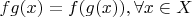 $fg(x)=f(g(x)), \forall x \in X$
