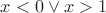 $x<0\vee x>1$