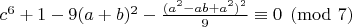 $ c^6 + 1 - 9(a+b)^2 - \frac{(a^2-ab+a^2)^2}{9} \equiv 0\pmod {7} $