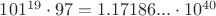 $101^{19}\cdot 97=1.17186...\cdot 10^{40}$