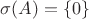 $\sigma(A)=\{0\}$