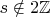 $s\notin 2\mathbb{Z}$