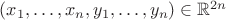 $(x_1,\ldots,x_n,y_1,\ldots,y_n)\in\mathbb R^{2n}$