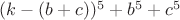 $(k-(b+c))^5+b^5+c^5$