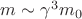 $m\sim\gamma^3 m_0$