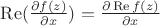 $\operatorname{Re}(\frac{\partial f(z)}{\partial x})=\frac{\partial \operatorname{Re}f(z)}{\partial x}$